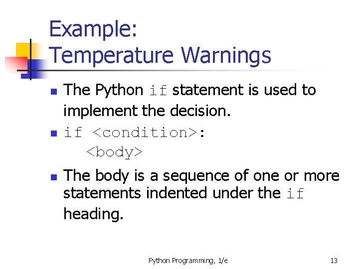 Example: Temperature Warnings n n n The Python if statement is used to implement