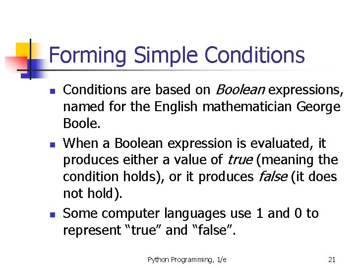 Forming Simple Conditions n n n Conditions are based on Boolean expressions, named for