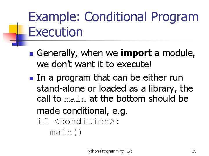 Example: Conditional Program Execution n n Generally, when we import a module, we don’t