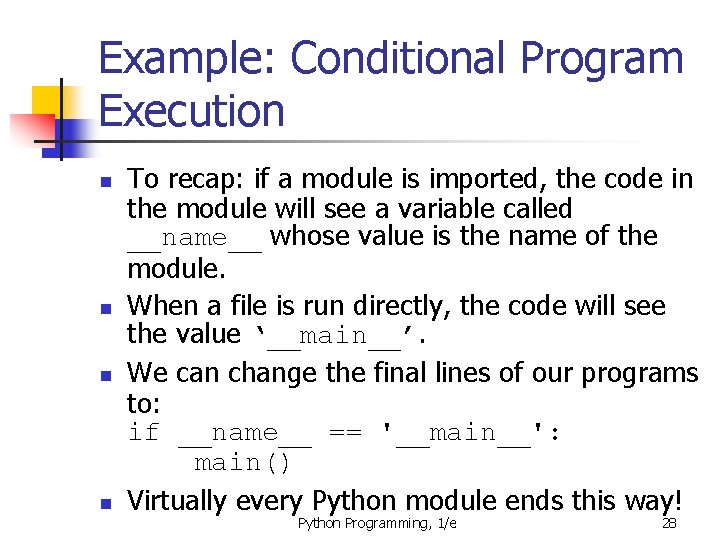 Example: Conditional Program Execution n n To recap: if a module is imported, the