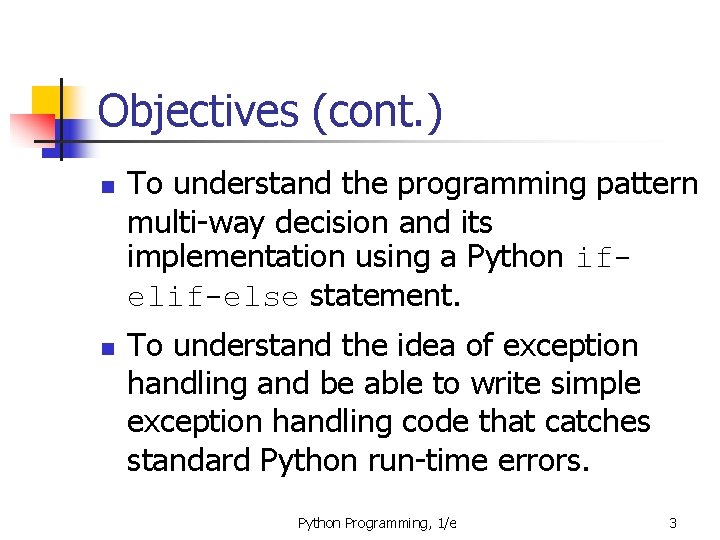 Objectives (cont. ) n n To understand the programming pattern multi-way decision and its