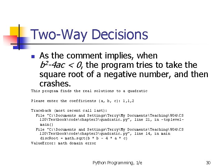 Two-Way Decisions n As the comment implies, when b 2 -4 ac < 0,