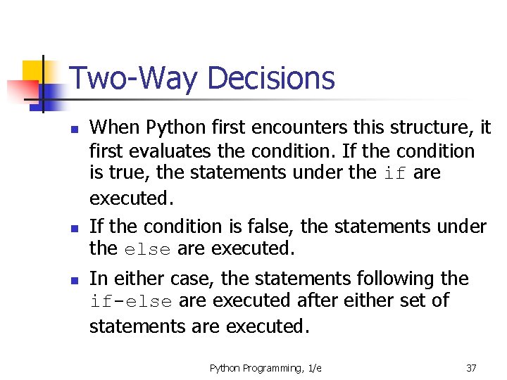 Two-Way Decisions n n n When Python first encounters this structure, it first evaluates