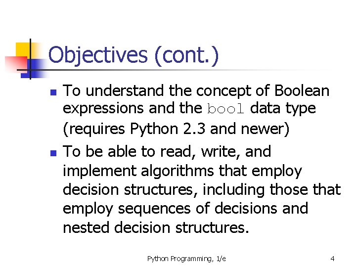 Objectives (cont. ) n n To understand the concept of Boolean expressions and the