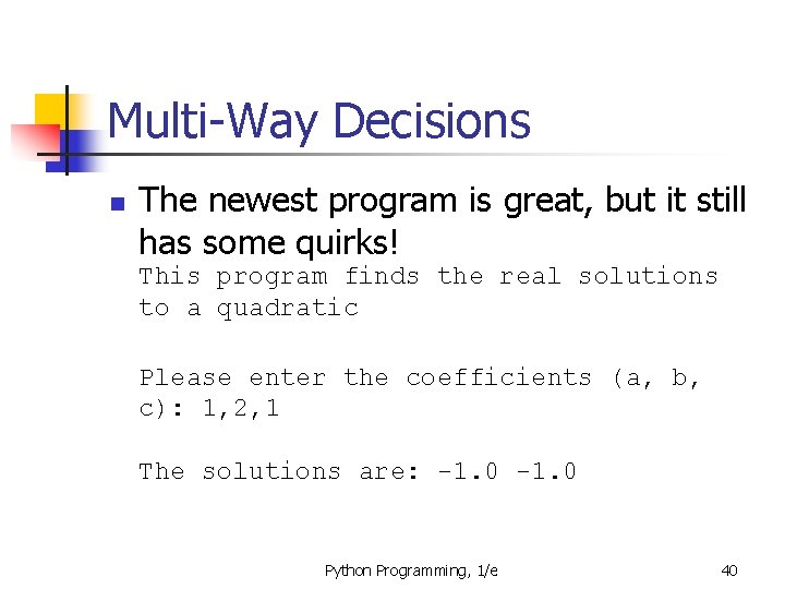 Multi-Way Decisions n The newest program is great, but it still has some quirks!