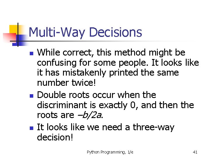 Multi-Way Decisions n n n While correct, this method might be confusing for some
