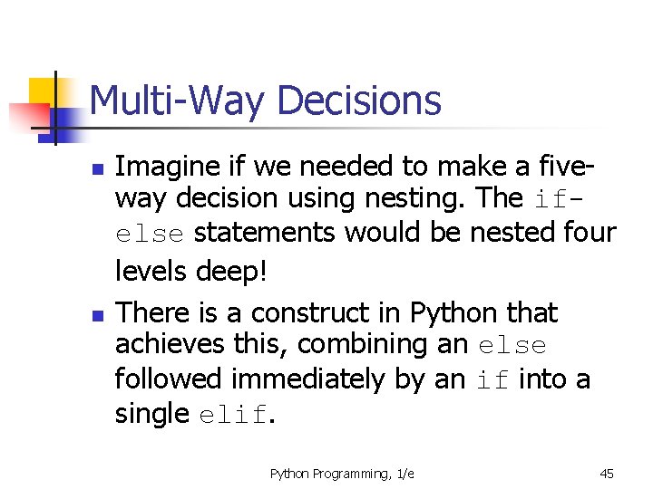 Multi-Way Decisions n n Imagine if we needed to make a fiveway decision using