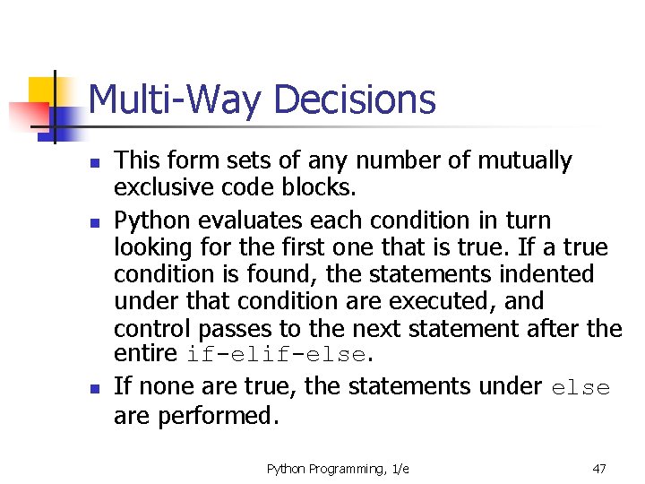 Multi-Way Decisions n n n This form sets of any number of mutually exclusive