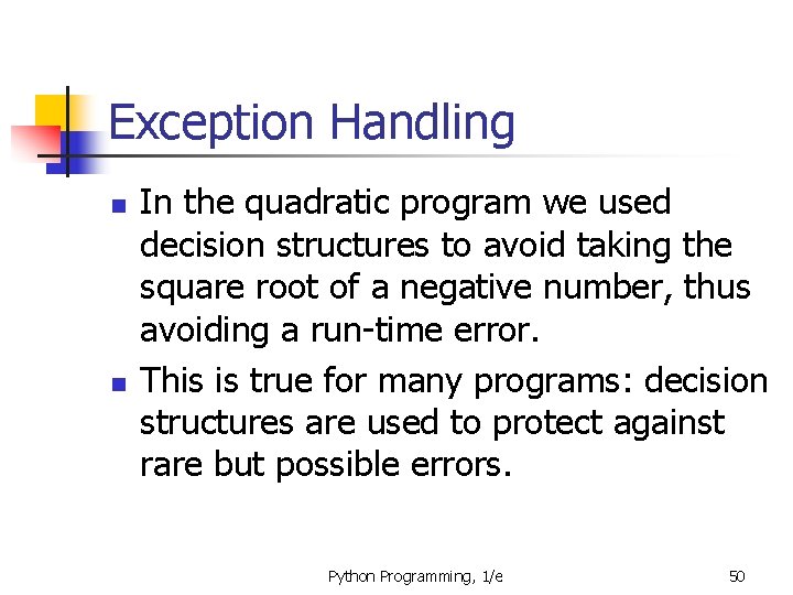 Exception Handling n n In the quadratic program we used decision structures to avoid