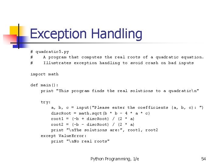 Exception Handling # quadratic 5. py # A program that computes the real roots