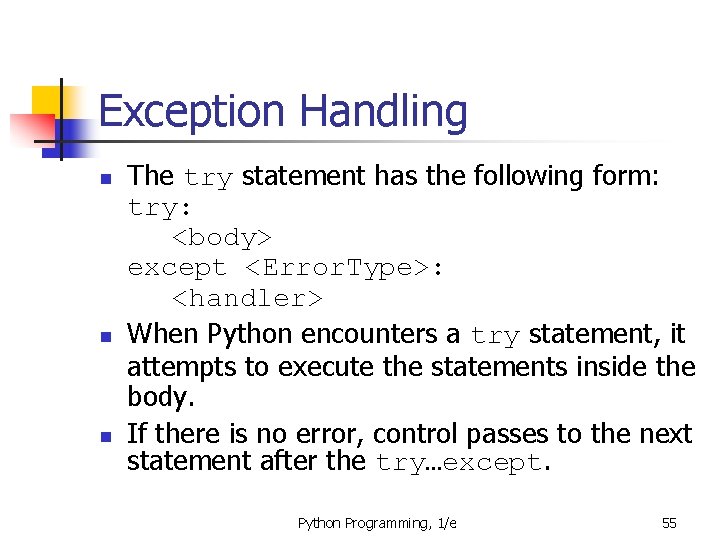Exception Handling n n n The try statement has the following form: try: <body>