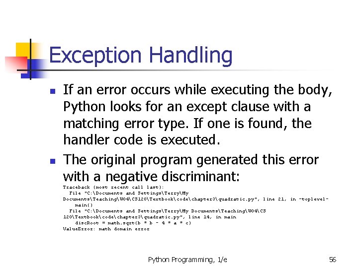 Exception Handling n n If an error occurs while executing the body, Python looks