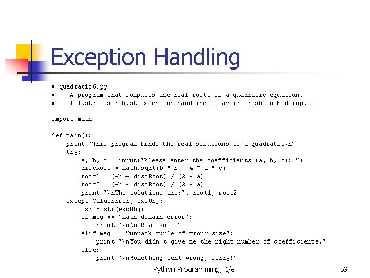 Exception Handling # quadratic 6. py # A program that computes the real roots