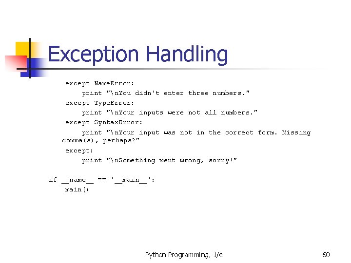 Exception Handling except Name. Error: print "n. You didn't enter three numbers. " except