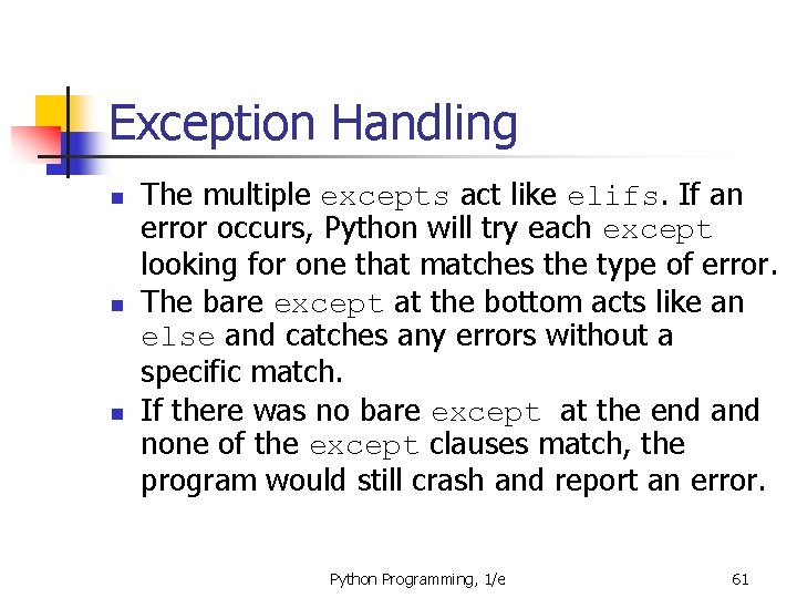 Exception Handling n n n The multiple excepts act like elifs. If an error