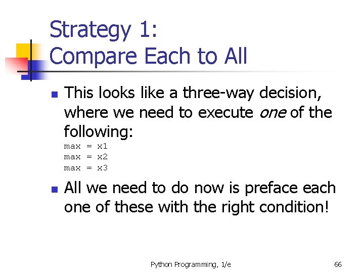 Strategy 1: Compare Each to All n This looks like a three-way decision, where