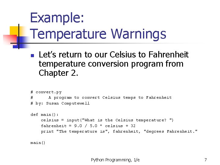 Example: Temperature Warnings n Let’s return to our Celsius to Fahrenheit temperature conversion program