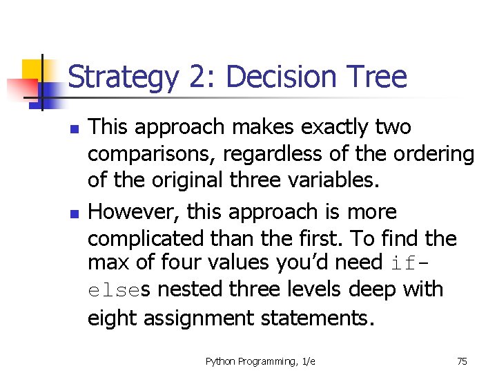 Strategy 2: Decision Tree n n This approach makes exactly two comparisons, regardless of