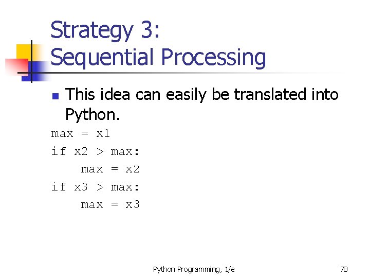 Strategy 3: Sequential Processing n This idea can easily be translated into Python. max