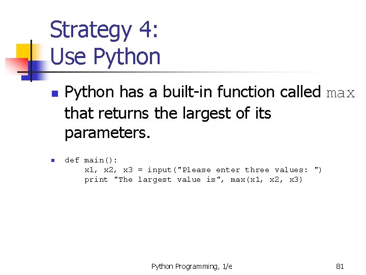 Strategy 4: Use Python n n Python has a built-in function called max that