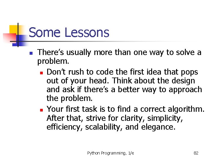 Some Lessons n There’s usually more than one way to solve a problem. n