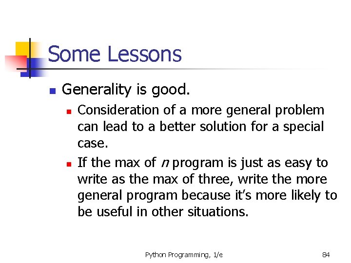 Some Lessons n Generality is good. n n Consideration of a more general problem