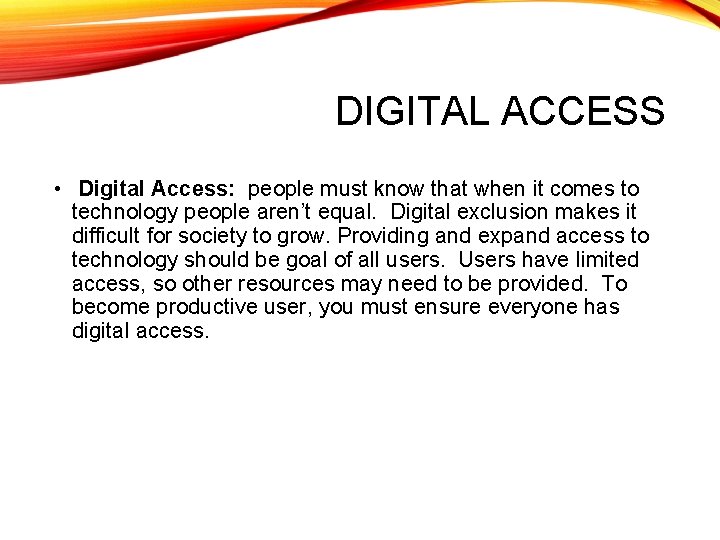 DIGITAL ACCESS • Digital Access: people must know that when it comes to technology