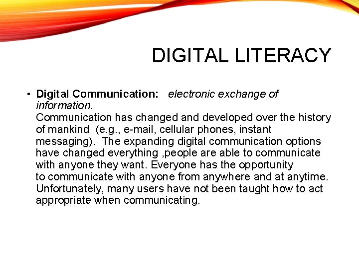 DIGITAL LITERACY • Digital Communication: electronic exchange of information. Communication has changed and developed