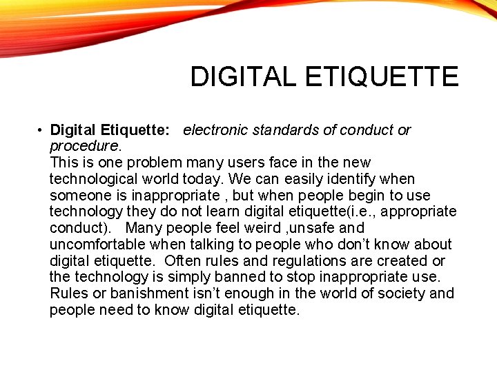 DIGITAL ETIQUETTE • Digital Etiquette: electronic standards of conduct or procedure. This is one