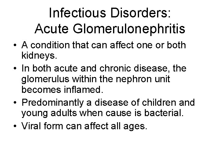 Infectious Disorders: Acute Glomerulonephritis • A condition that can affect one or both kidneys.