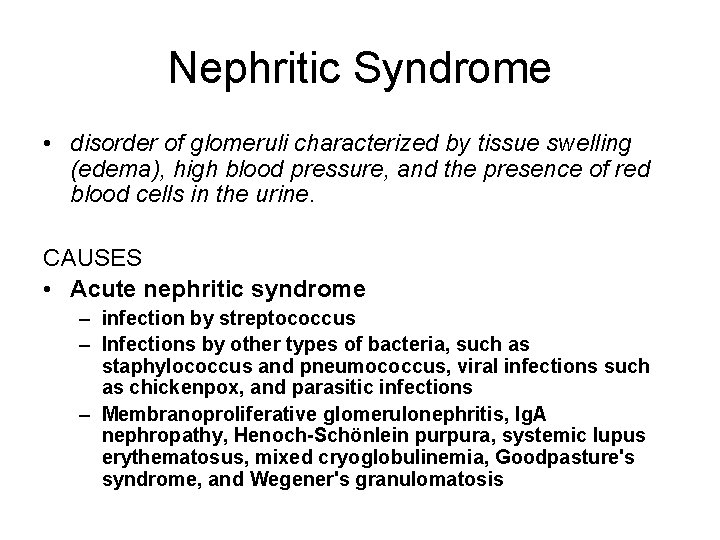 Nephritic Syndrome • disorder of glomeruli characterized by tissue swelling (edema), high blood pressure,