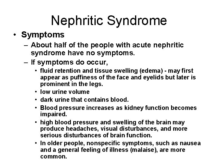 Nephritic Syndrome • Symptoms – About half of the people with acute nephritic syndrome