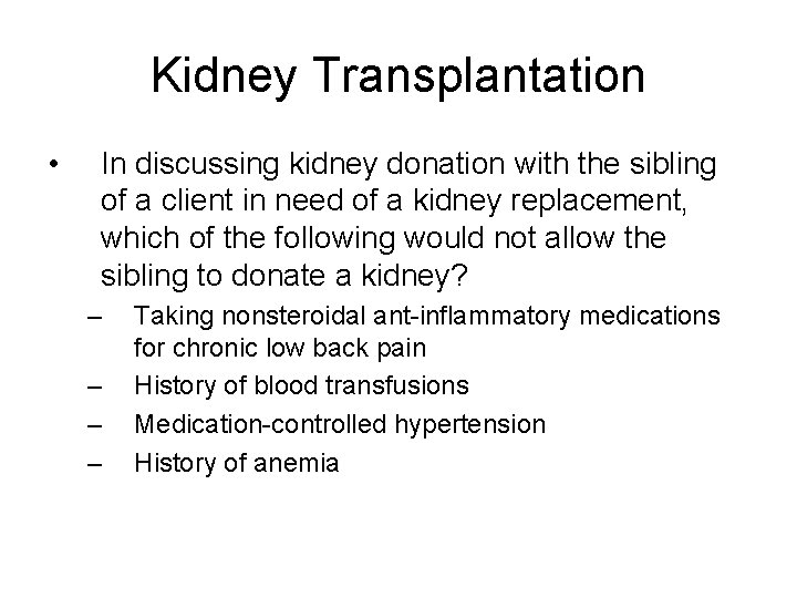 Kidney Transplantation • In discussing kidney donation with the sibling of a client in