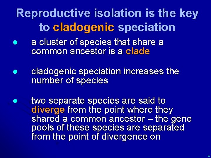 Reproductive isolation is the key to cladogenic speciation l a cluster of species that