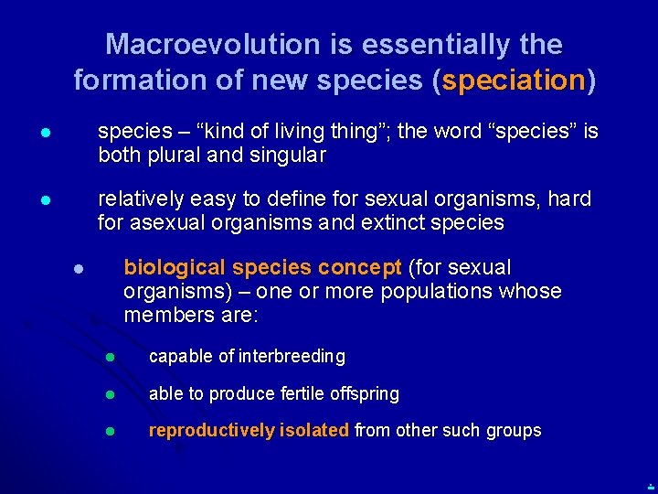 Macroevolution is essentially the formation of new species (speciation) l species – “kind of