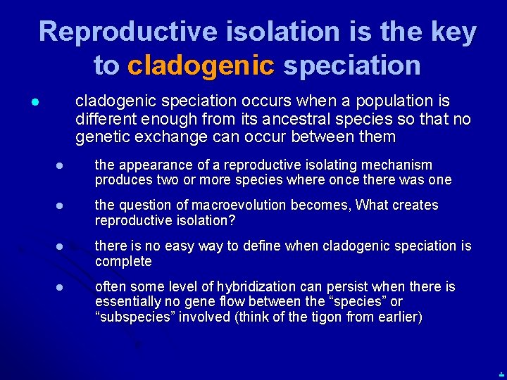 Reproductive isolation is the key to cladogenic speciation occurs when a population is different