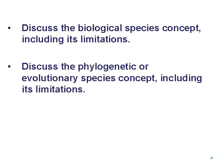  • Discuss the biological species concept, including its limitations. • Discuss the phylogenetic