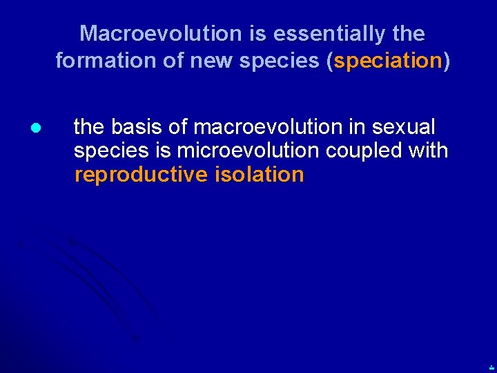 Macroevolution is essentially the formation of new species (speciation) l the basis of macroevolution