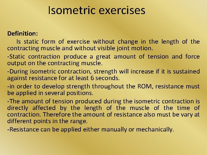 Isometric exercises Definition: Is static form of exercise without change in the length of