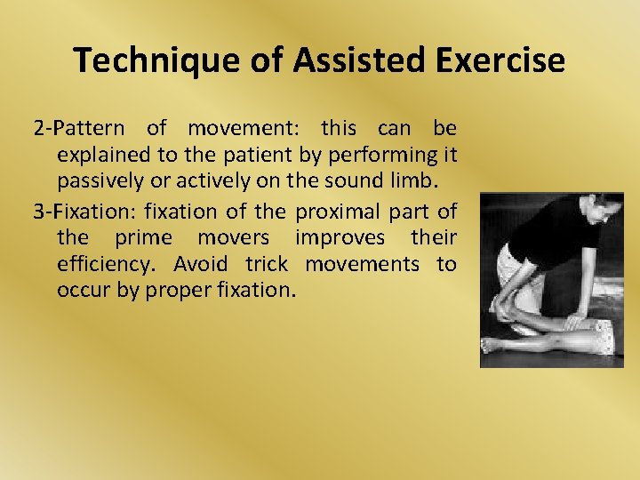 Technique of Assisted Exercise 2 -Pattern of movement: this can be explained to the