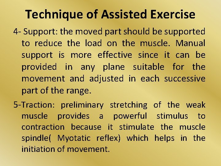 Technique of Assisted Exercise 4 - Support: the moved part should be supported to