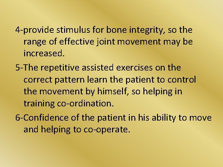 4 -provide stimulus for bone integrity, so the range of effective joint movement may