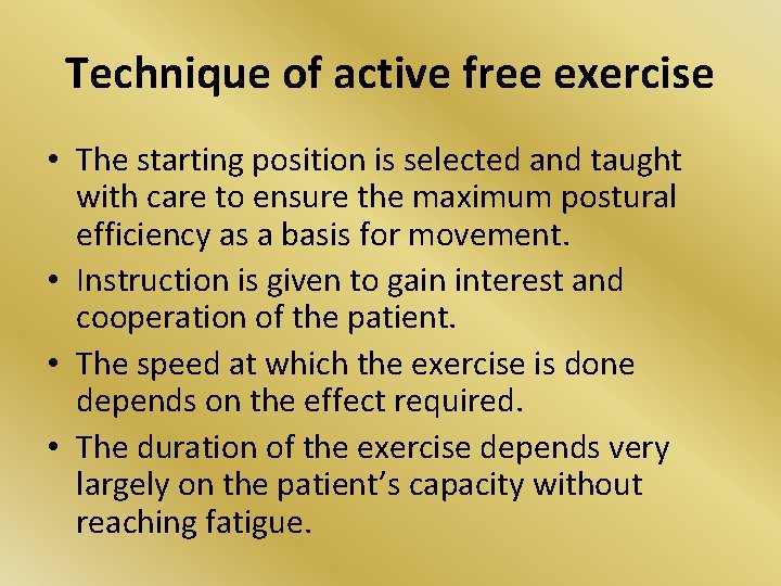 Technique of active free exercise • The starting position is selected and taught with