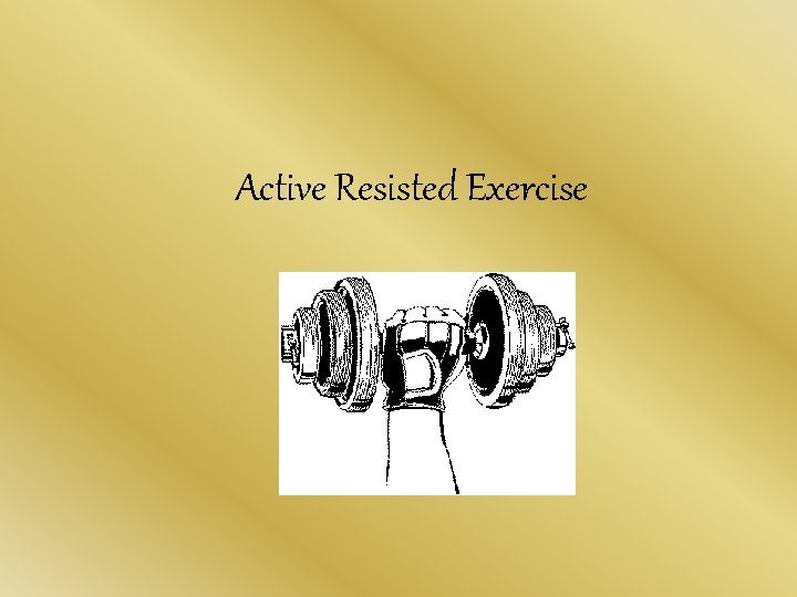 Active Resisted Exercise 