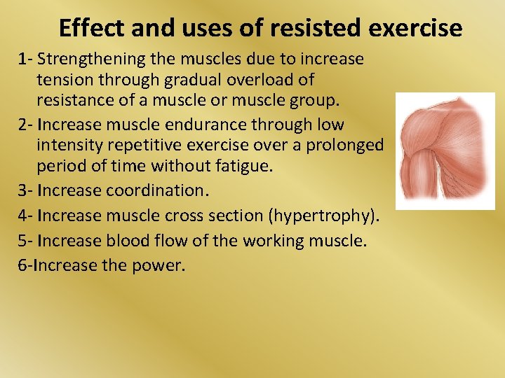 Effect and uses of resisted exercise 1 - Strengthening the muscles due to increase