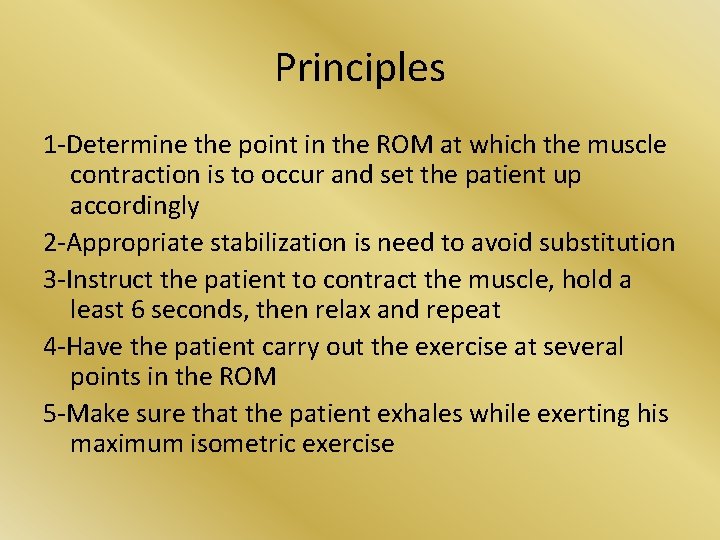 Principles 1 -Determine the point in the ROM at which the muscle contraction is