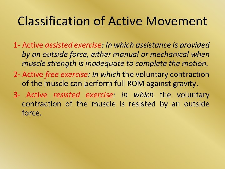 Classification of Active Movement 1 - Active assisted exercise: In which assistance is provided