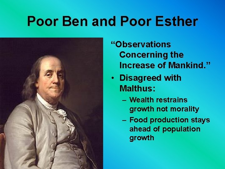 Poor Ben and Poor Esther “Observations Concerning the Increase of Mankind. ” • Disagreed
