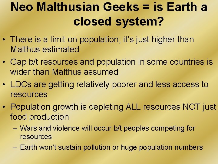 Neo Malthusian Geeks = is Earth a closed system? • There is a limit