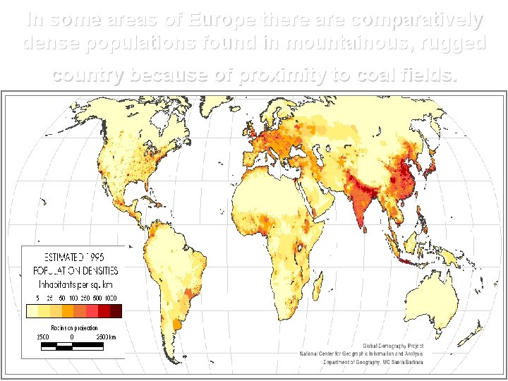 In some areas of Europe there are comparatively dense populations found in mountainous, rugged